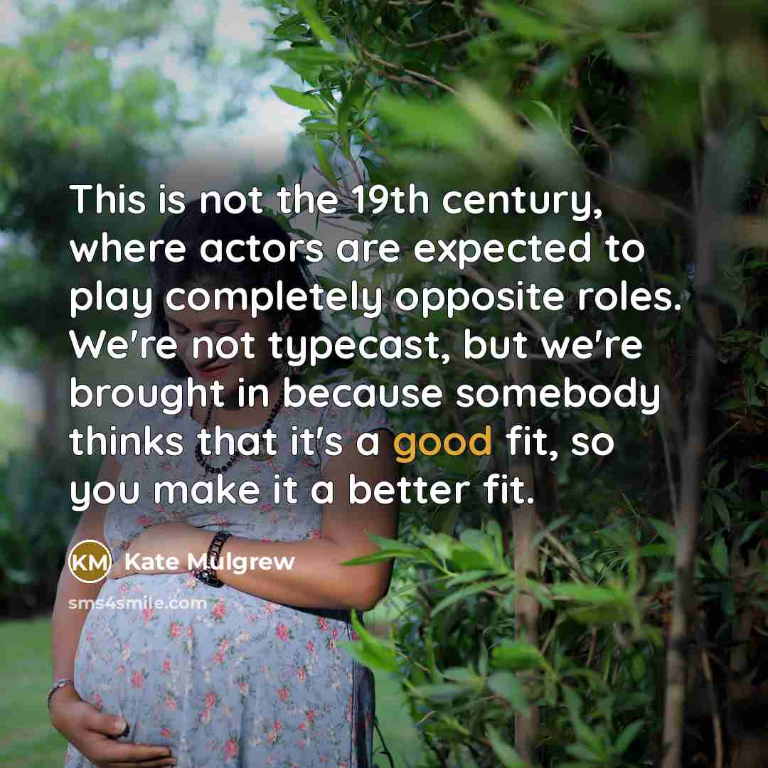 “This is not the 19th century, where actors are expected…” quote by Kate Mulgrew