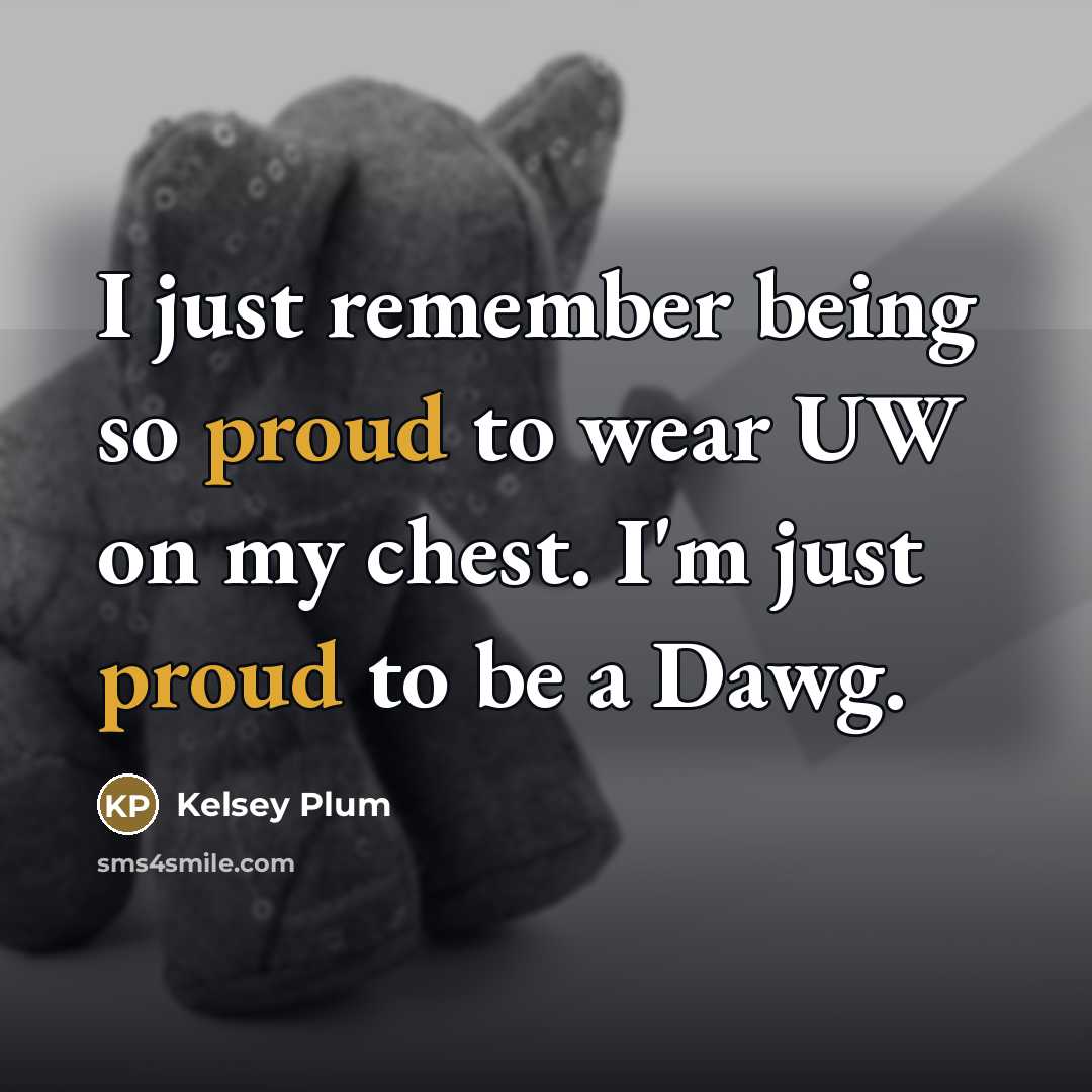 “I just remember being so proud to wear UW on…” quote by Kelsey Plum