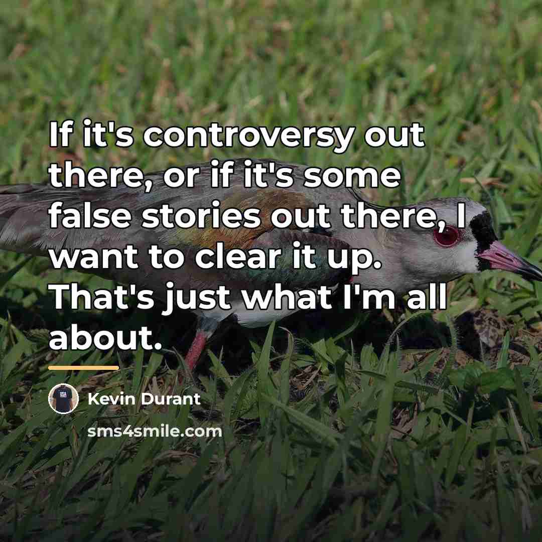 “If it's controversy out there, or if it's some false…” quote by Kevin Durant