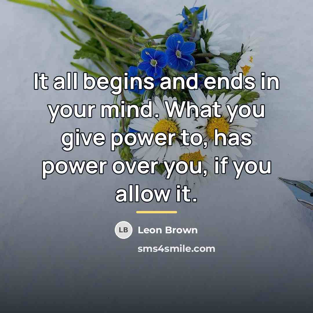 “It all begins and ends in your mind. What you…” quote by Leon Brown