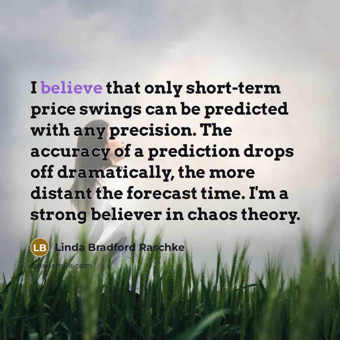 “I believe that only short-term price swings can be predicted…” quote by Linda Bradford Raschke