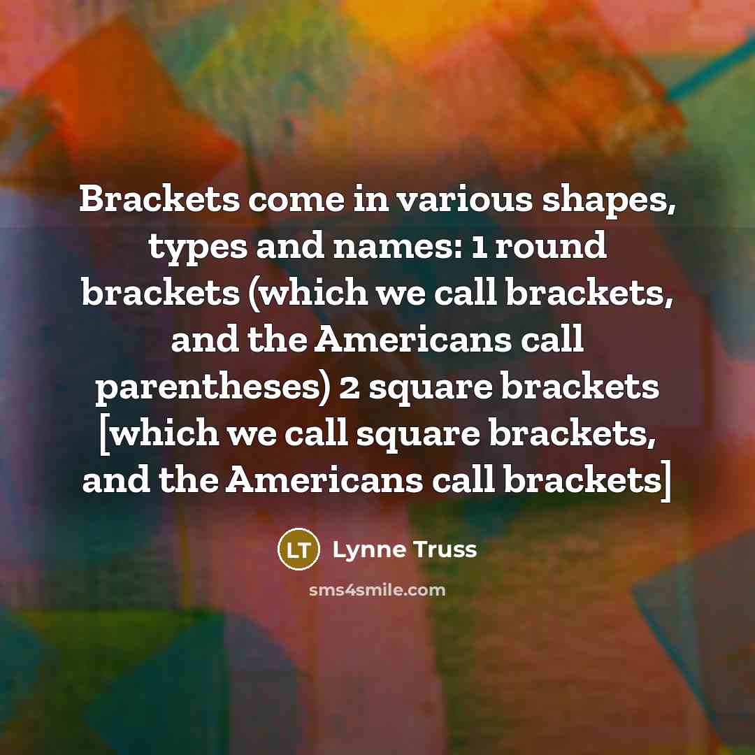 “Brackets come in various shapes, types and names: 1 round…” quote by Lynne Truss