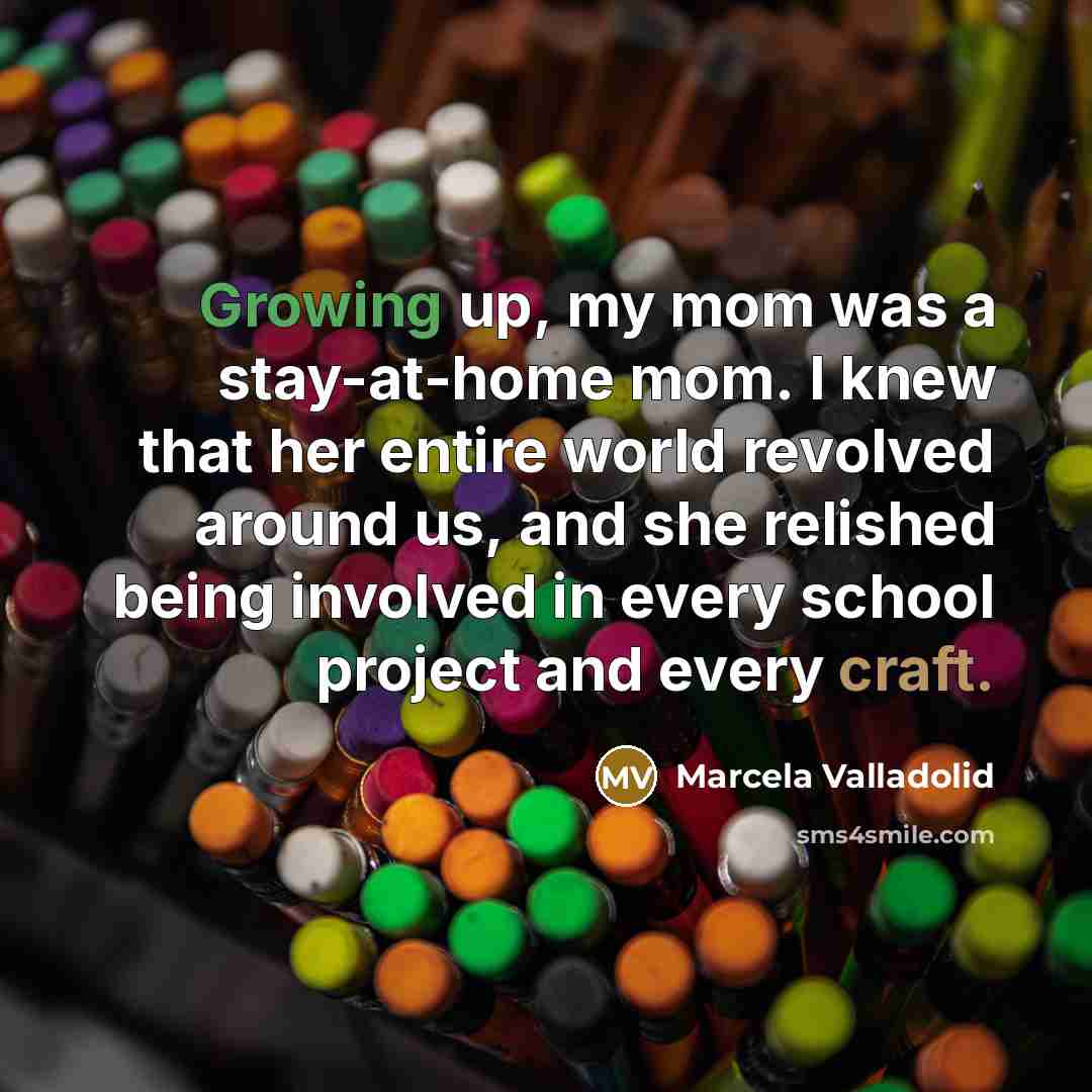 “Growing up, my mom was a stay-at-home mom. I knew…” quote by Marcela Valladolid