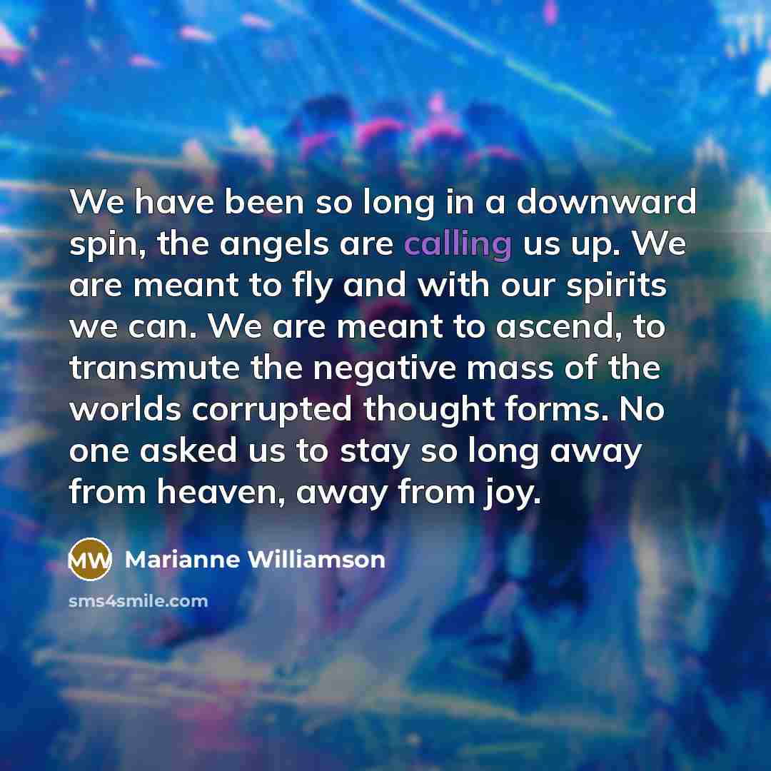 “We have been so long in a downward spin, the…” quote by Marianne Williamson