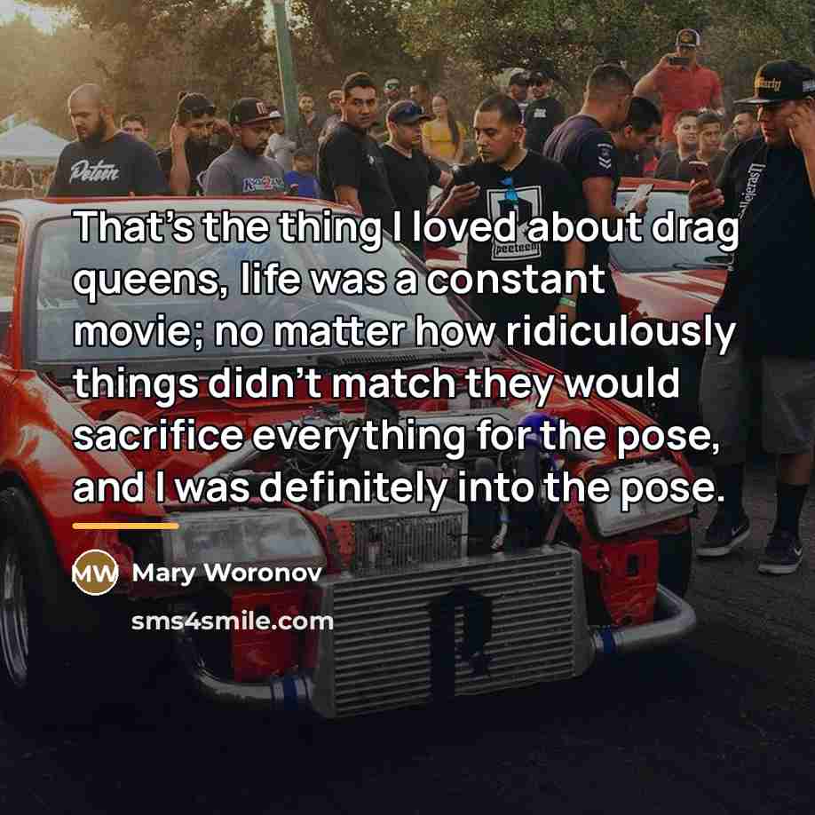 “That's the thing I loved about drag queens, life was…” quote by Mary Woronov
