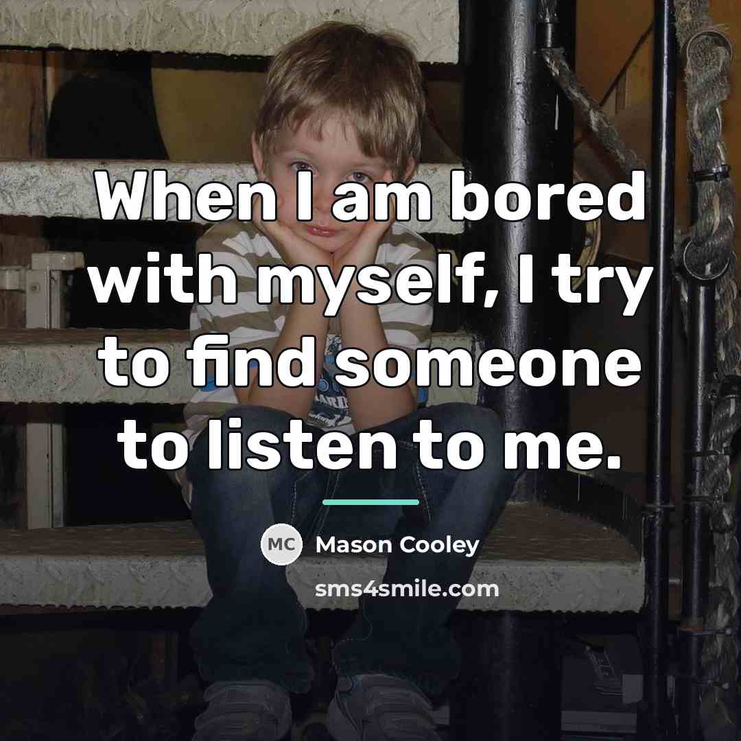 “When I am bored with myself, I try to find…” quote by Mason Cooley