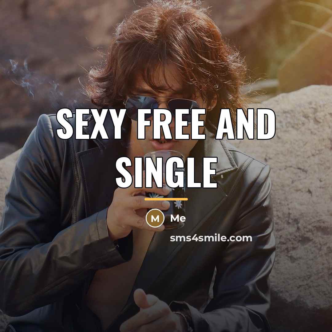 “Sexy Free and Single…” quote by Me