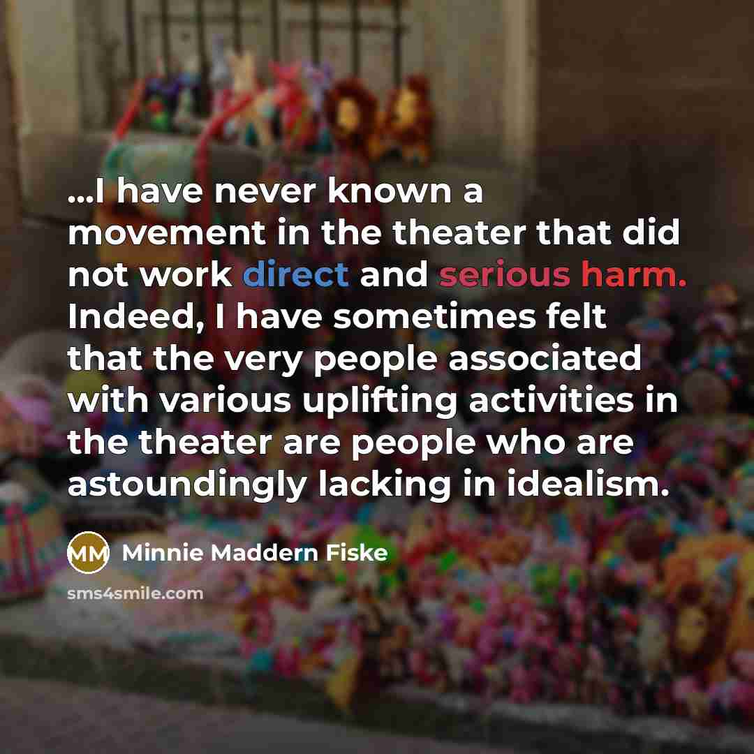 “...I have never known a movement in the theater that…” quote by Minnie Maddern Fiske