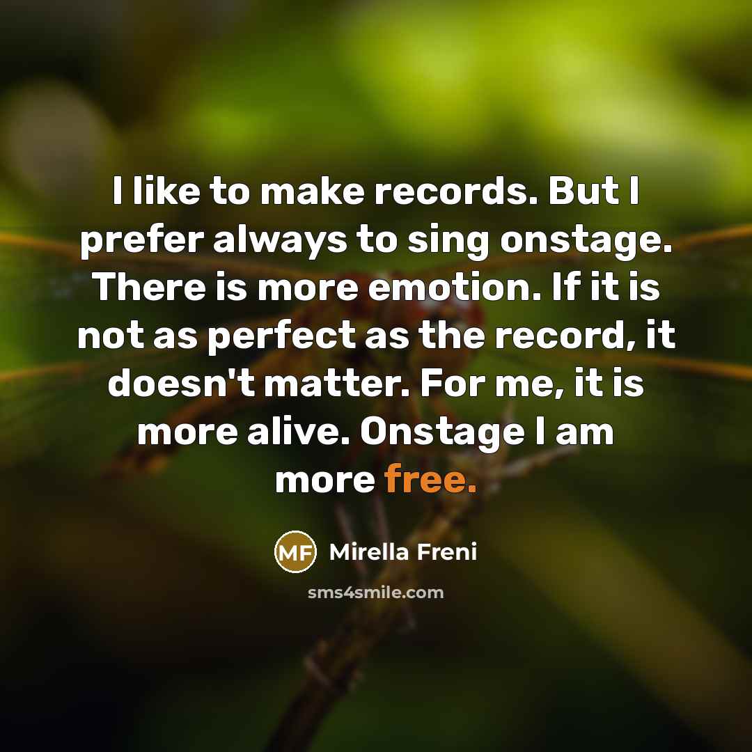 “I like to make records. But I prefer always to…” quote by Mirella Freni
