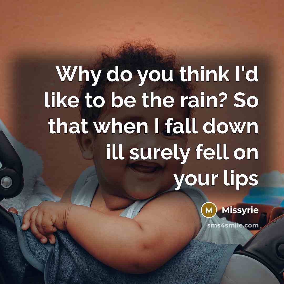 “Why do you think I'd like to be the rain?…” quote by Missyrie