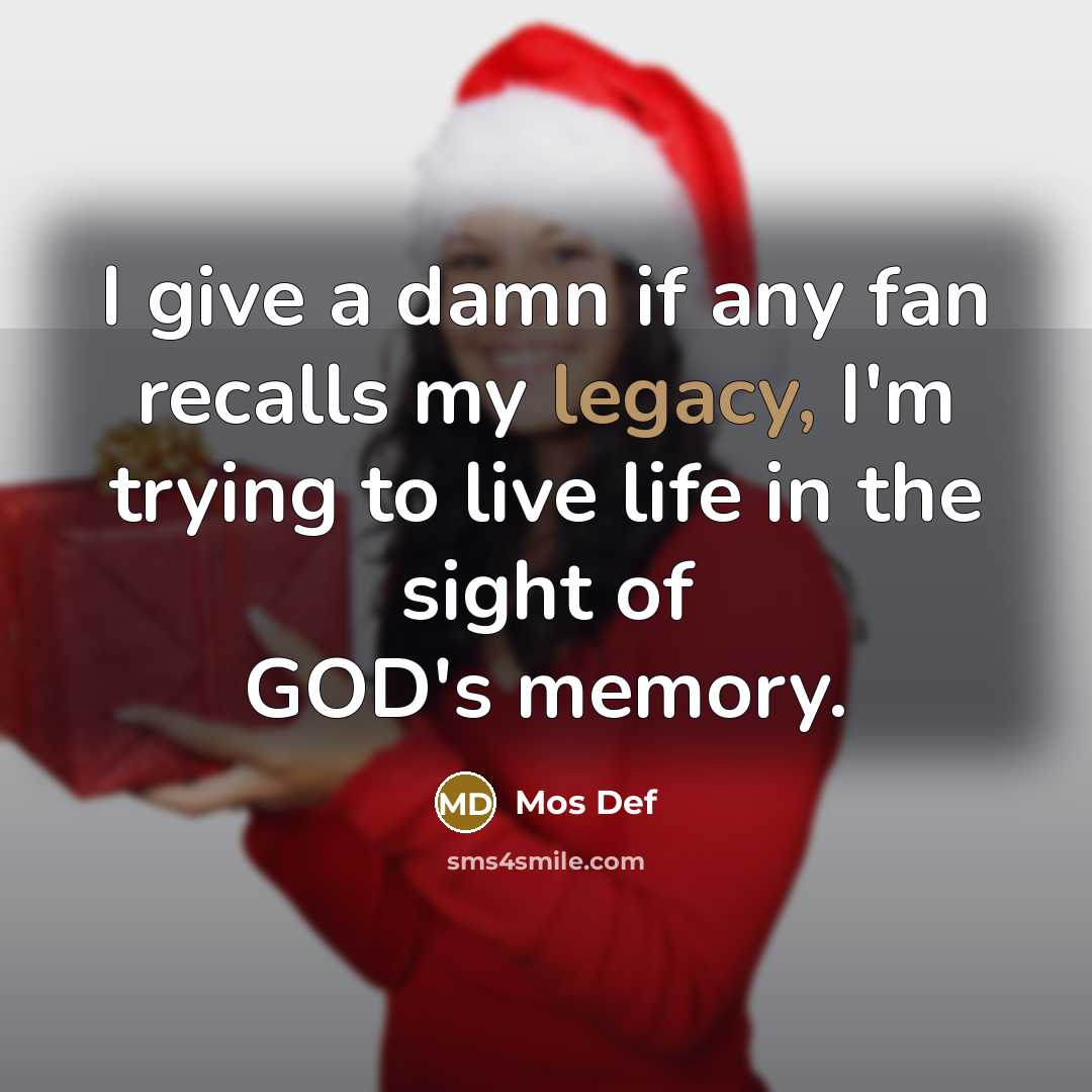 “I give a damn if any fan recalls my legacy,…” quote by Mos Def
