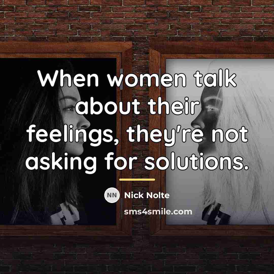 “When women talk about their feelings, they're not asking for…” quote by Nick Nolte