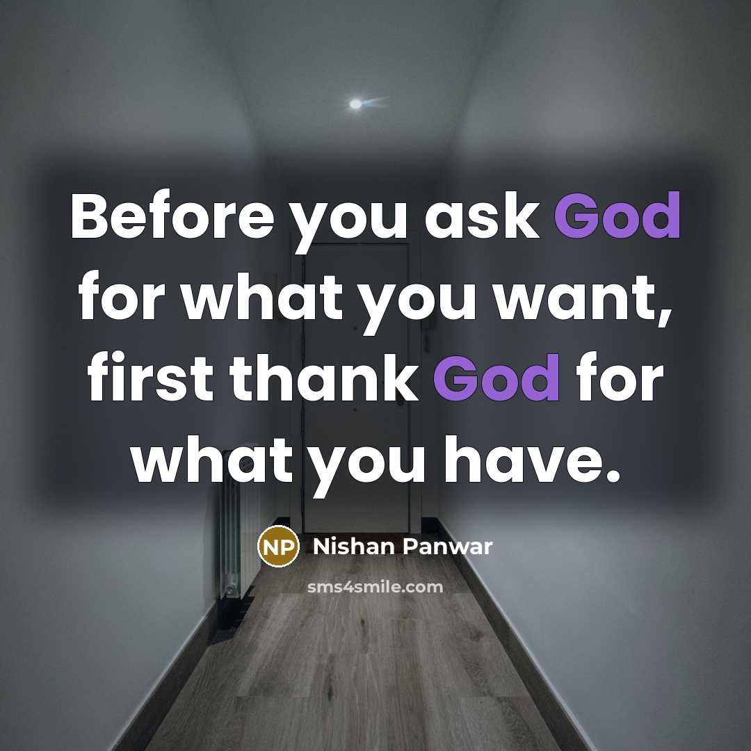 “Before you ask God for what you want, first thank…” quote by Nishan Panwar