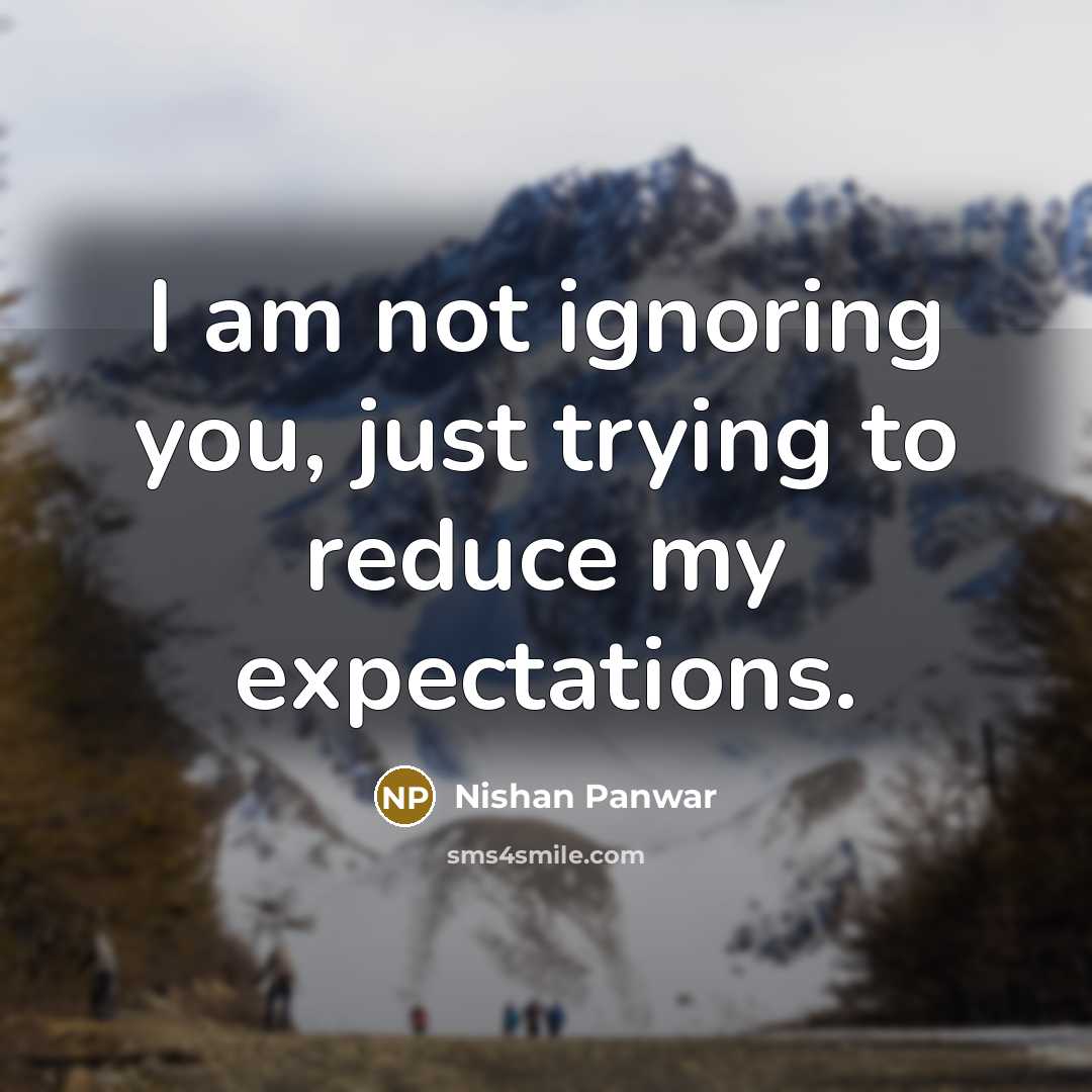 “I am not ignoring you, just trying to reduce my…” quote by Nishan Panwar