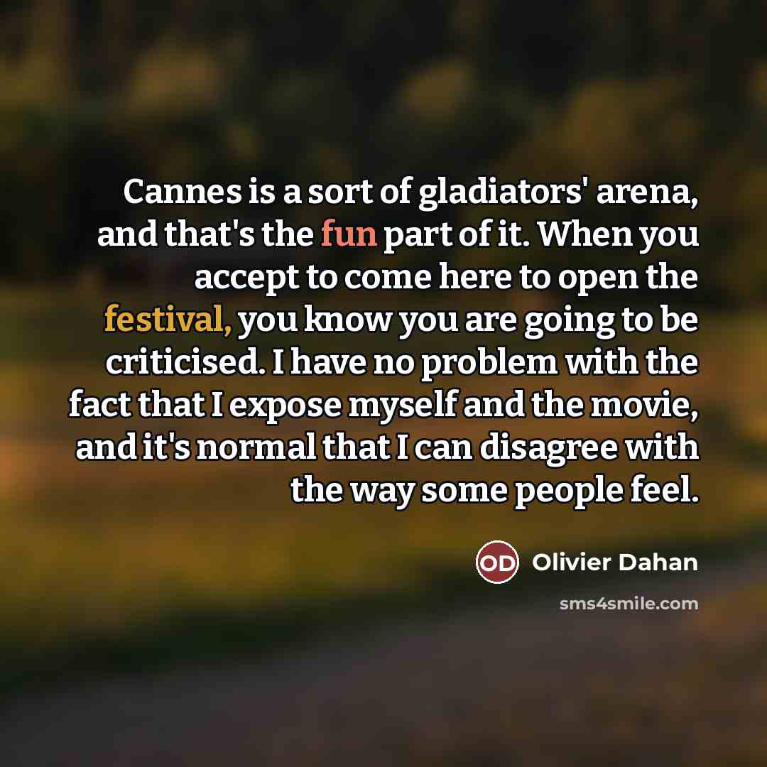 “Cannes is a sort of gladiators' arena, and that's the…” quote by Olivier Dahan