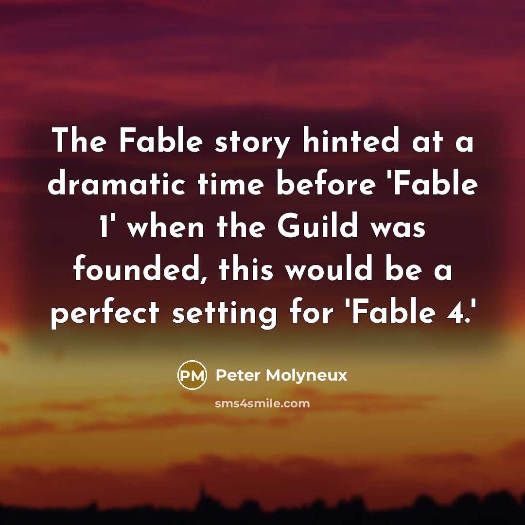 “The Fable story hinted at a dramatic time before 'Fable…” quote by Peter Molyneux