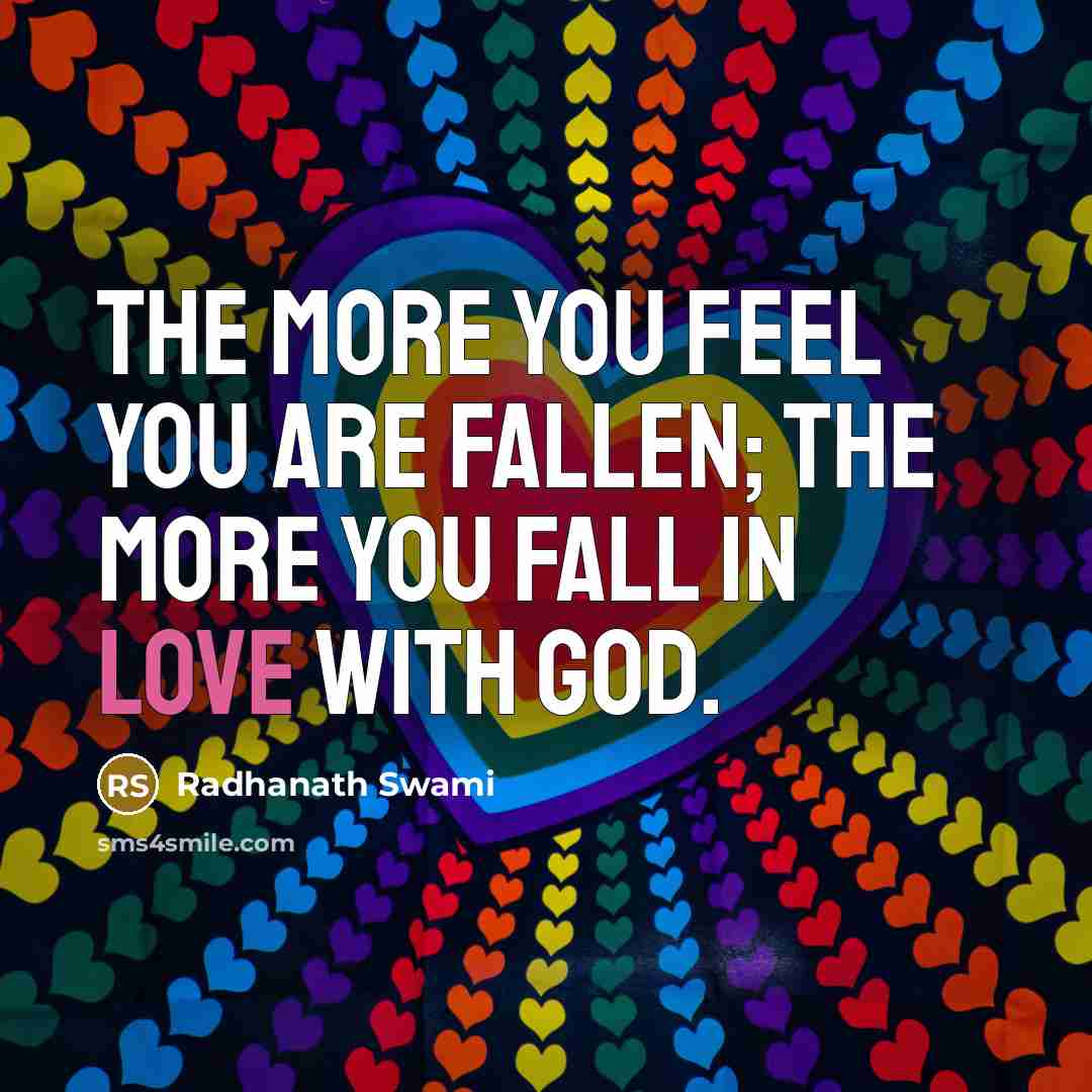 “The more you feel you are fallen; the more you…” quote by Radhanath Swami