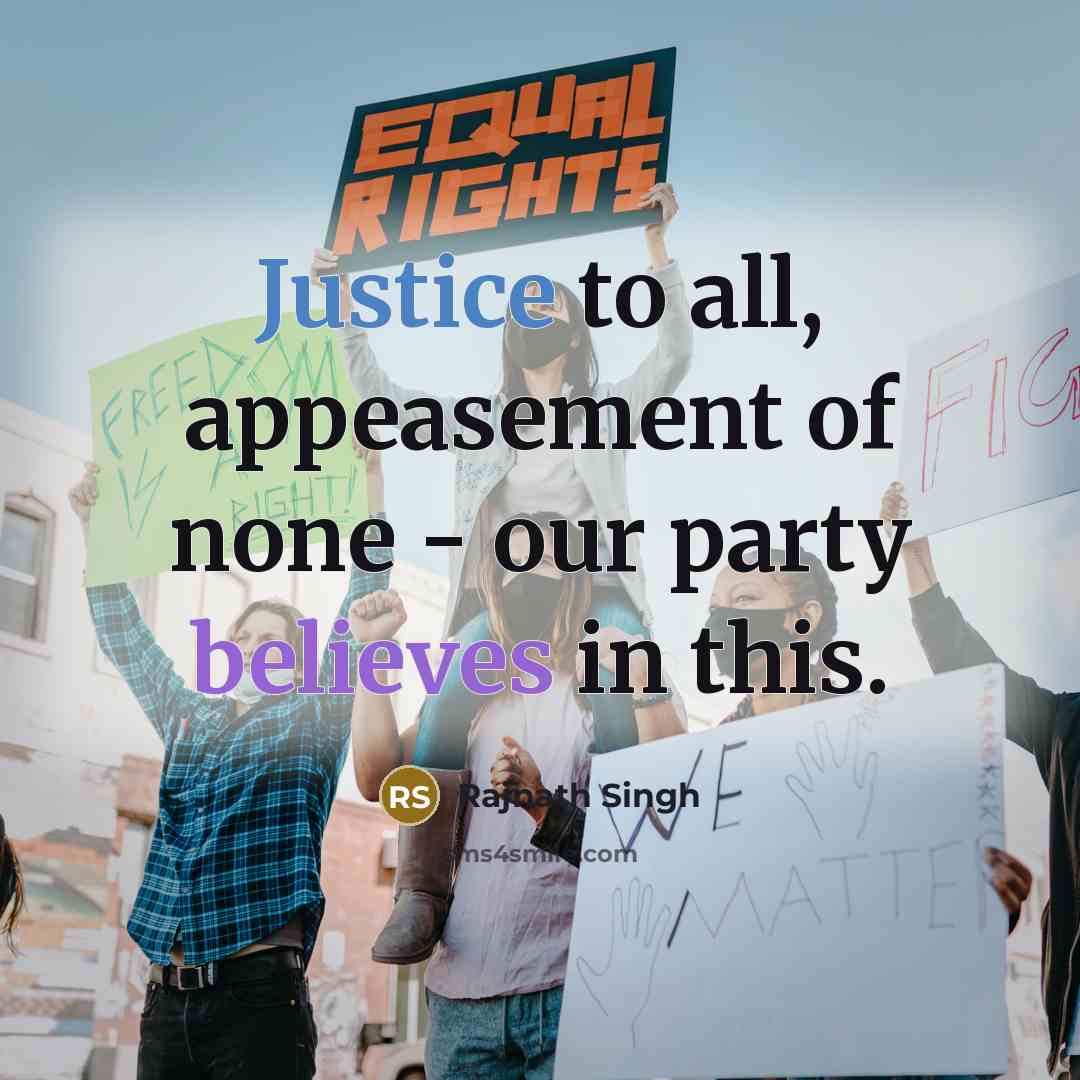 “Justice to all, appeasement of none - our party believes…” quote by Rajnath Singh