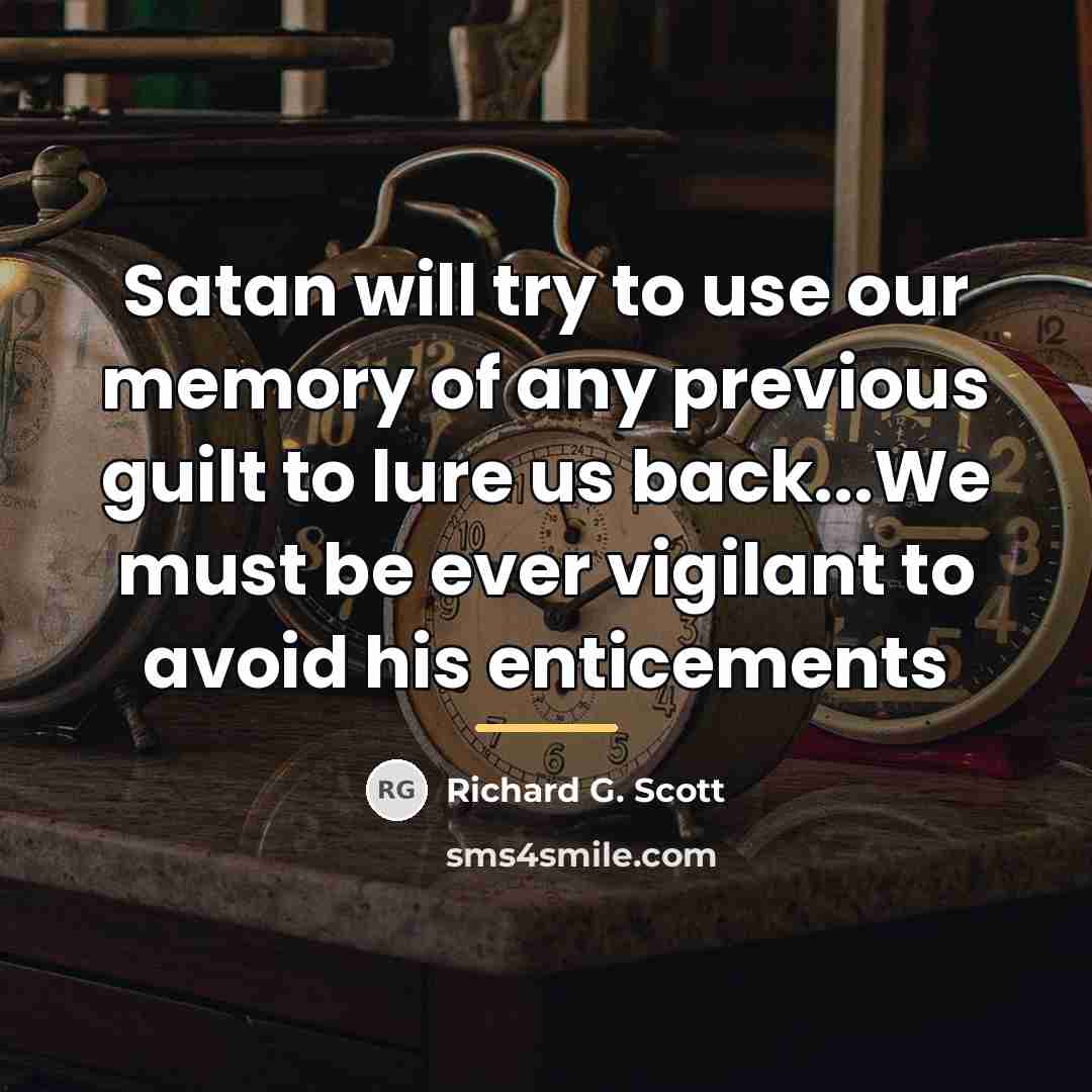 “Satan will try to use our memory of any previous…” quote by Richard G. Scott