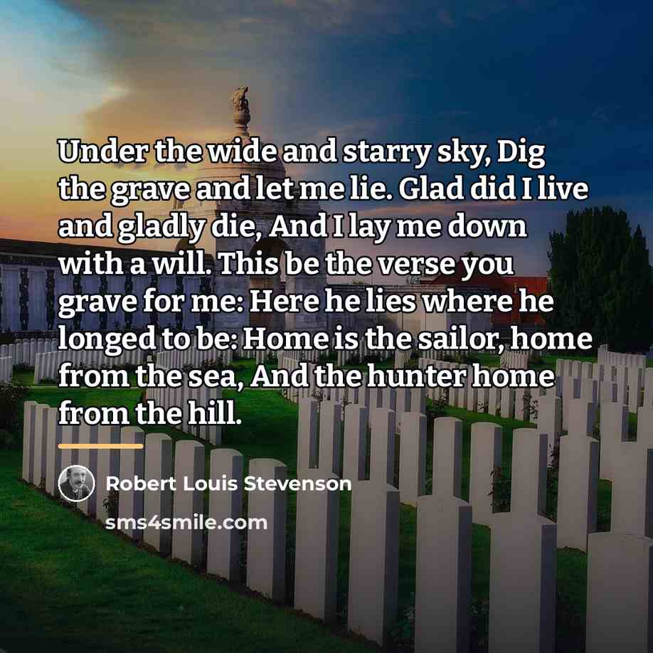 “Under the wide and starry sky, Dig the grave and…” quote by Robert Louis Stevenson