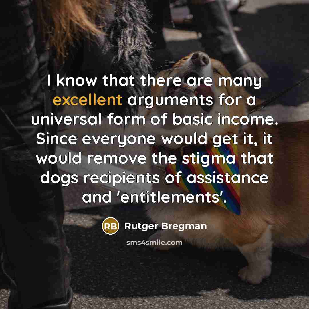 “I know that there are many excellent arguments for a…” quote by Rutger Bregman