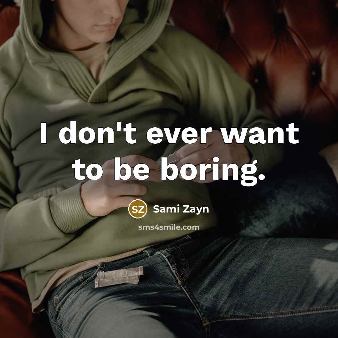 “I don't ever want to be boring.…” quote by Sami Zayn