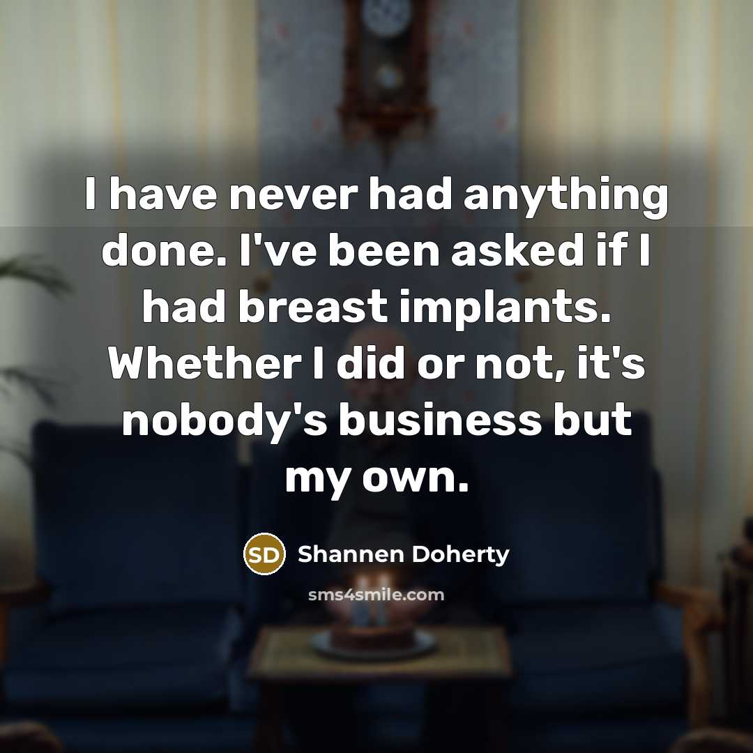 “I have never had anything done. I've been asked if…” quote by Shannen Doherty