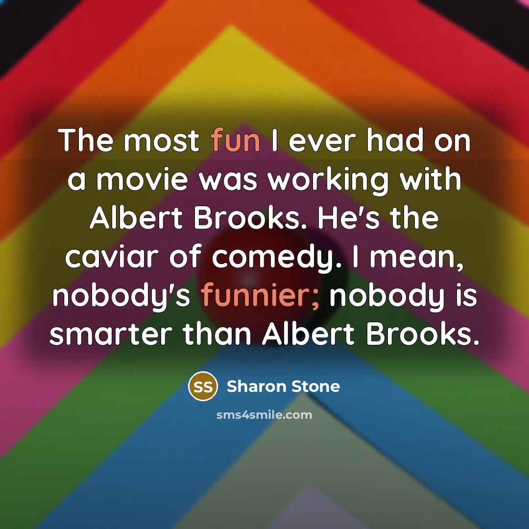 “The most fun I ever had on a movie was…” quote by Sharon Stone