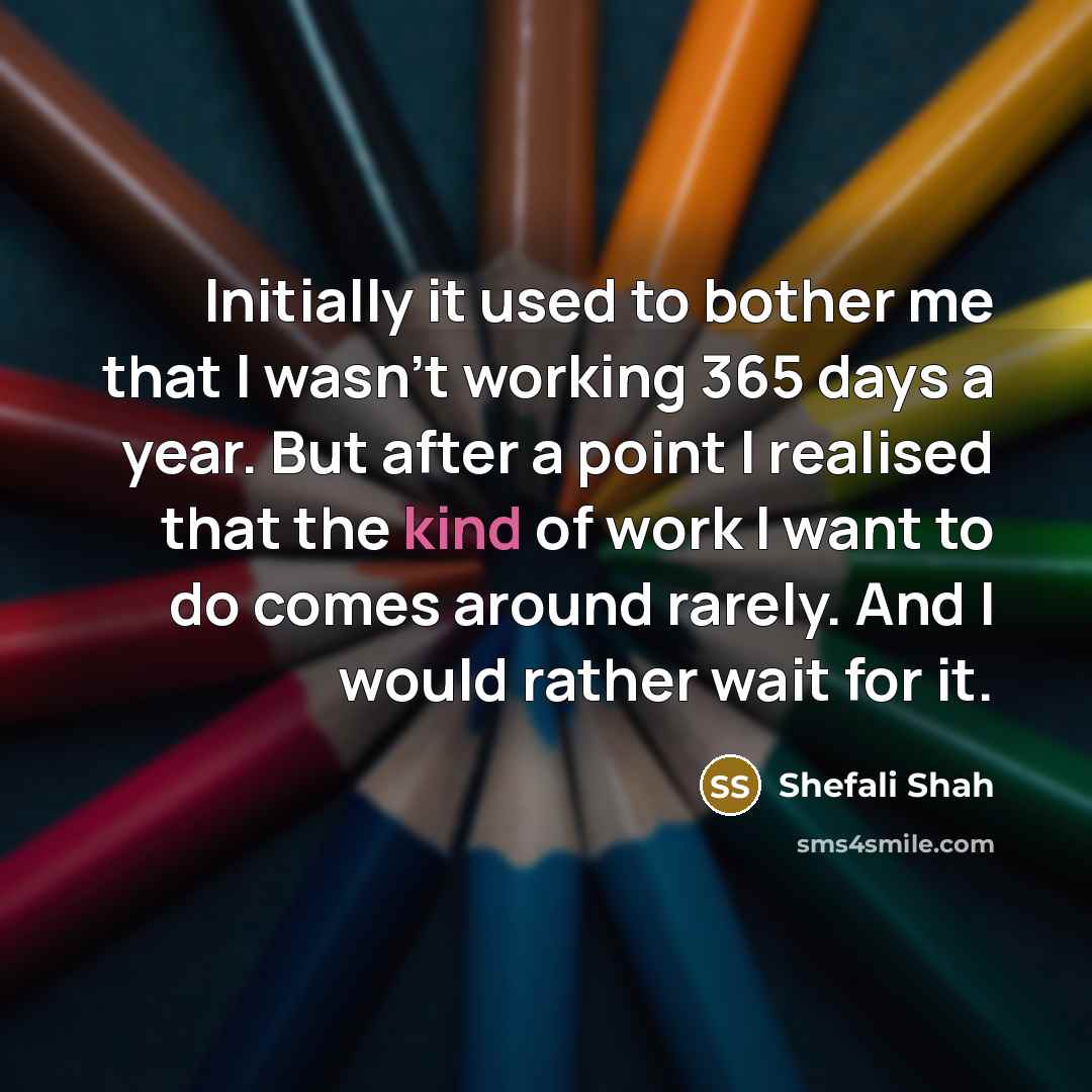 “Initially it used to bother me that I wasn't working…” quote by Shefali Shah