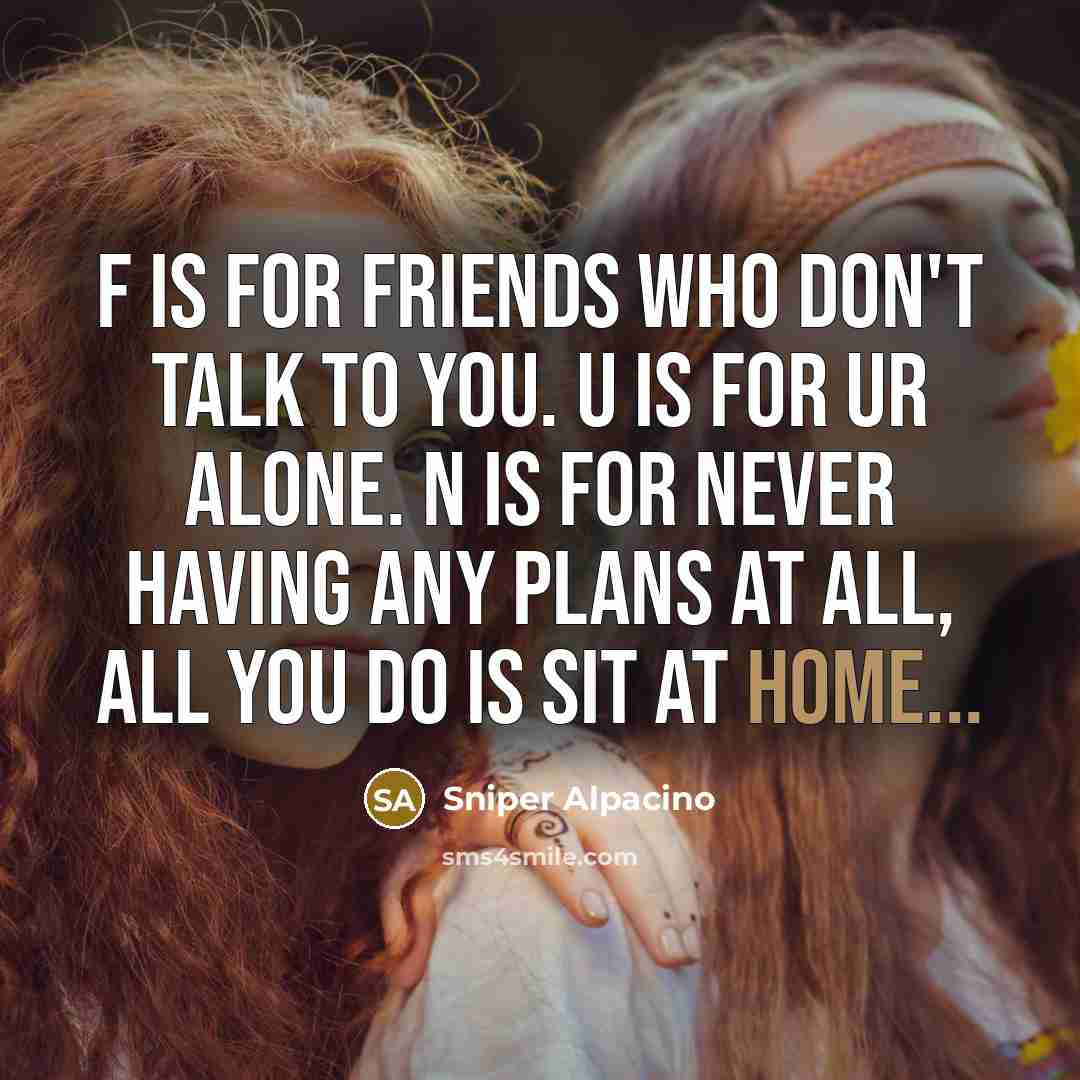 “F is for friends who don't talk to you. U…” quote by Sniper Alpacino