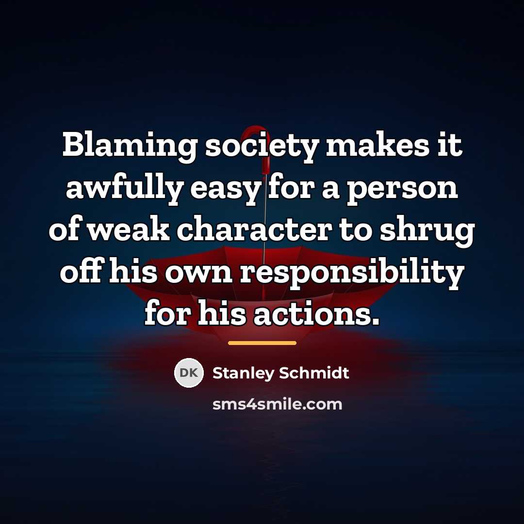 “Blaming society makes it awfully easy for a person of…” quote by Stanley Schmidt