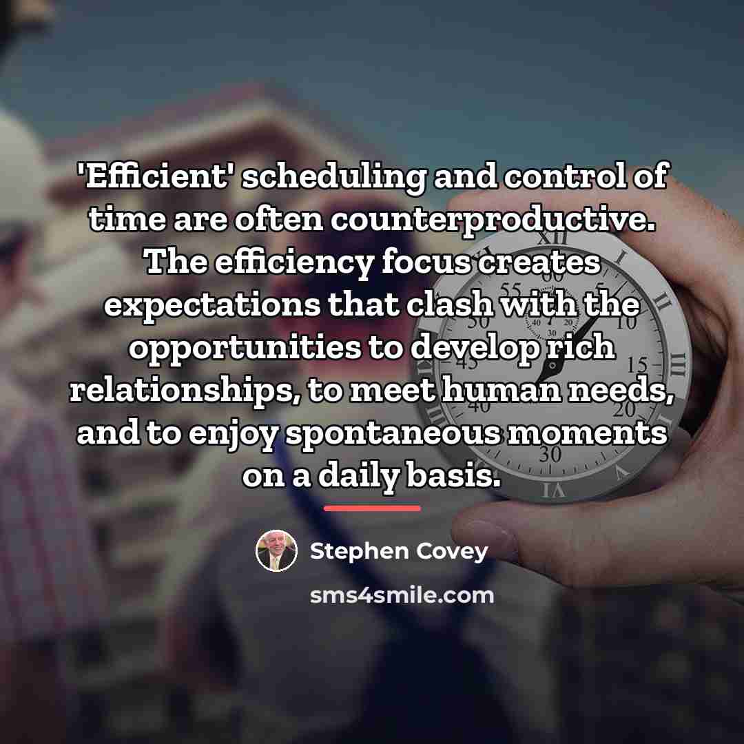“'Efficient' scheduling and control of time are often counterproductive. The…” quote by Stephen Covey