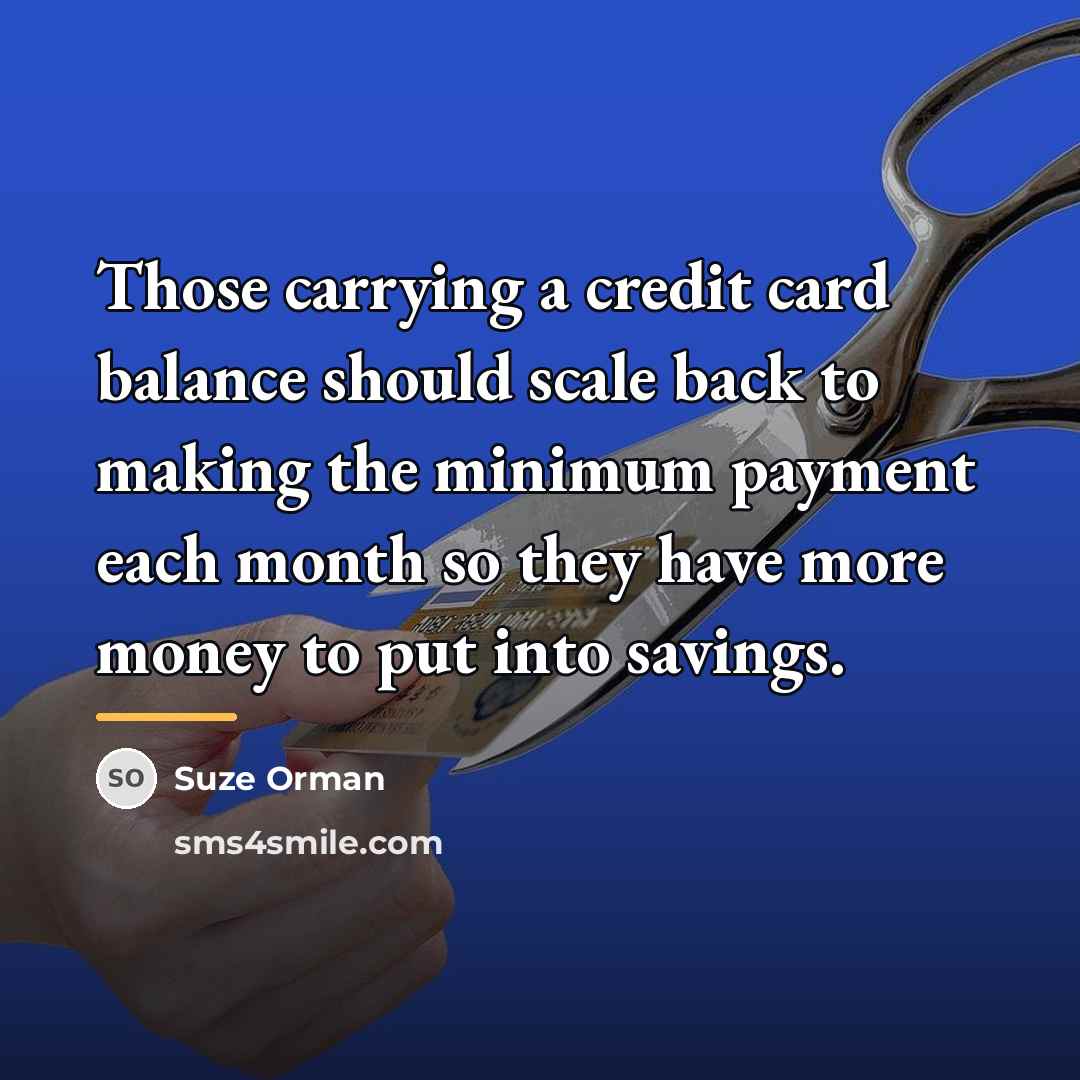“Those carrying a credit card balance should scale back to…” quote by Suze Orman