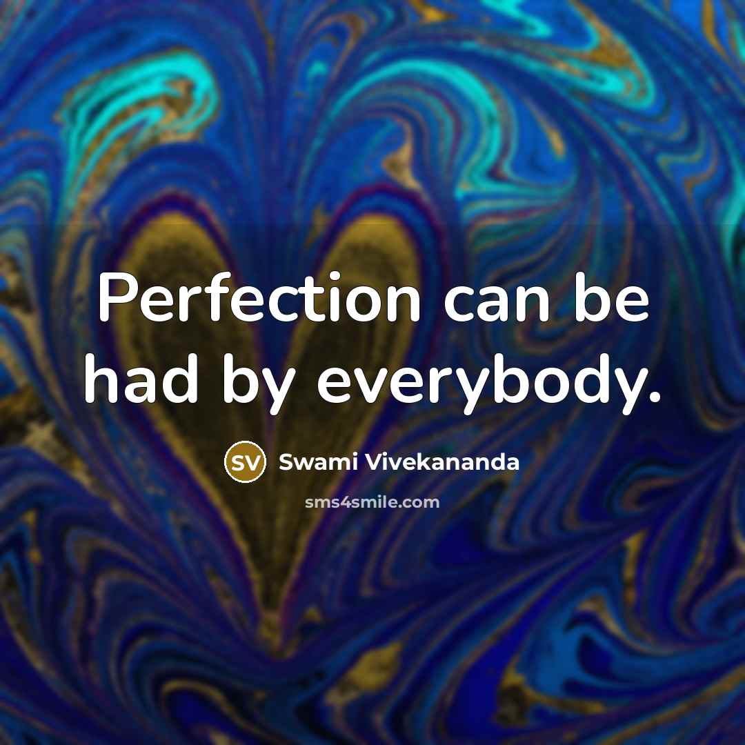“Perfection can be had by everybody.…” quote by Swami Vivekananda