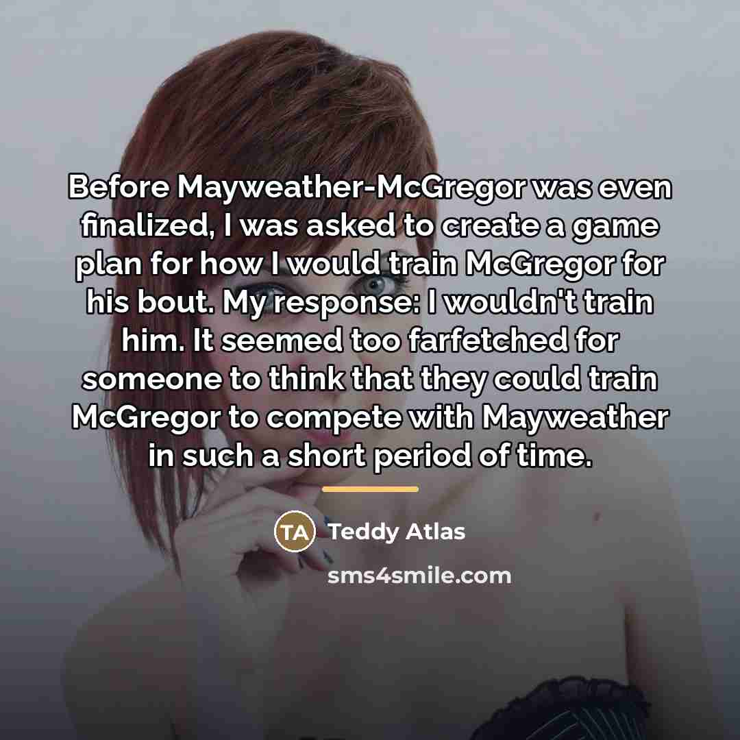 “Before Mayweather-McGregor was even finalized, I was asked to create…” quote by Teddy Atlas
