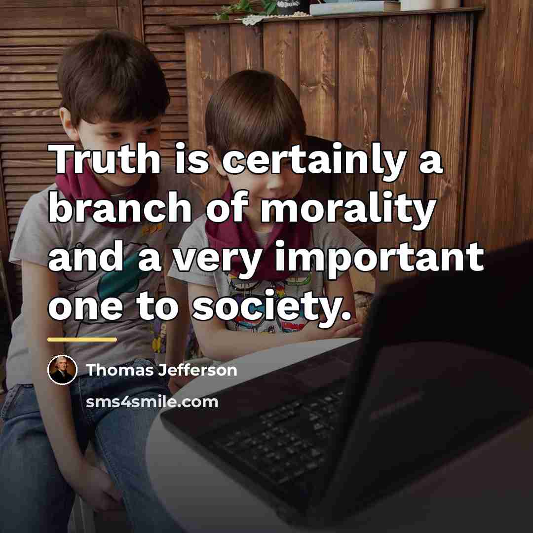 “Truth is certainly a branch of morality and a very…” quote by Thomas Jefferson