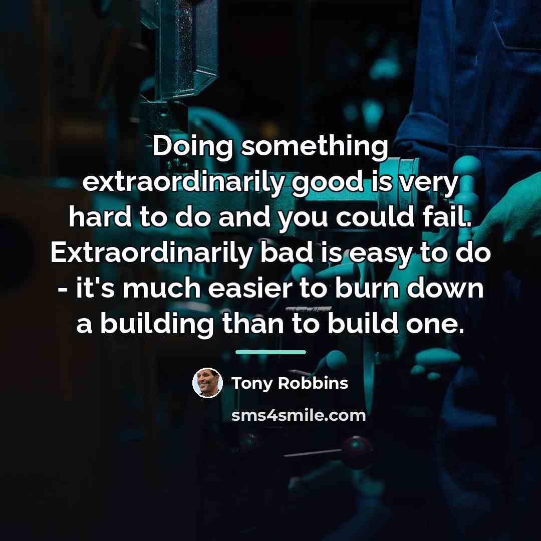 “Doing something extraordinarily good is very hard to do and…” quote by Tony Robbins