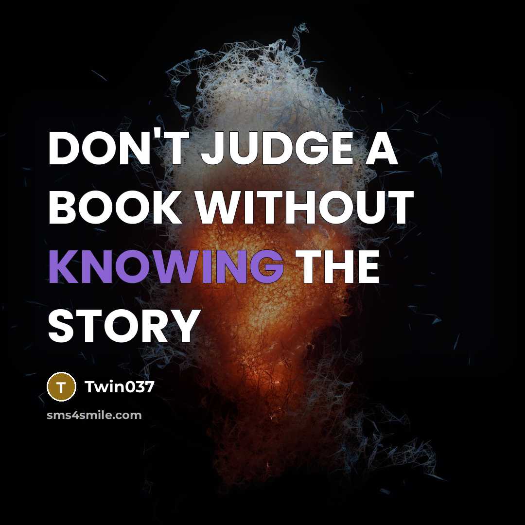 “DON'T JUDGE A BOOK WITHOUT KNOWING THE STORY…” quote by Twin037
