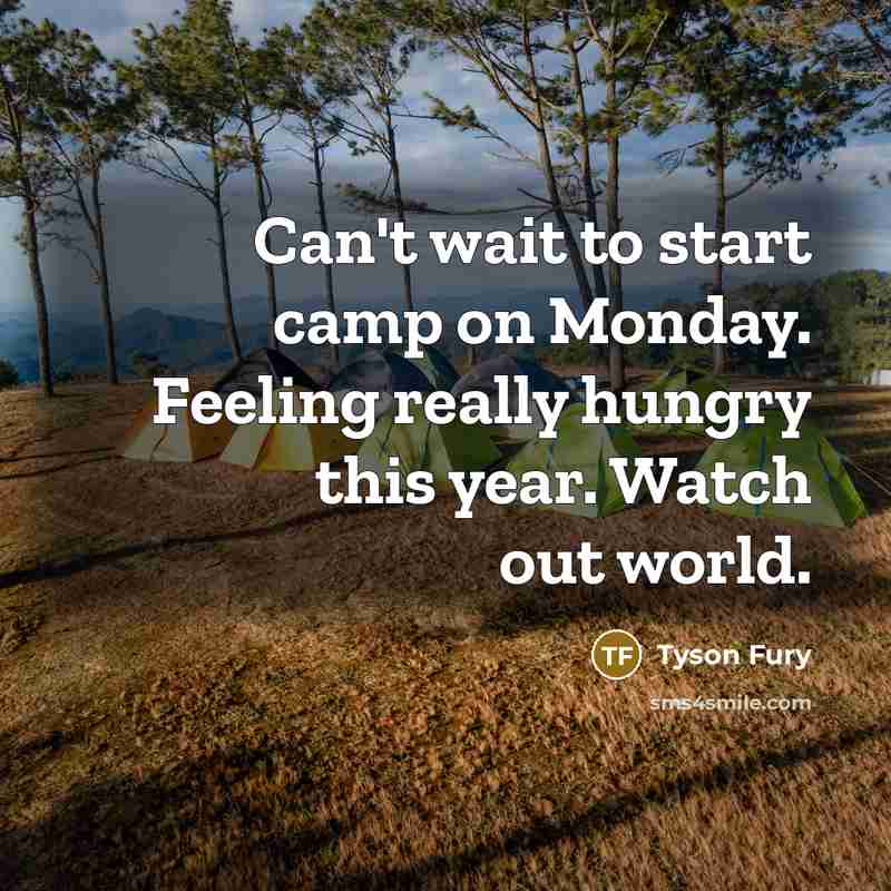 “Can't wait to start camp on Monday. Feeling really hungry…” quote by Tyson Fury