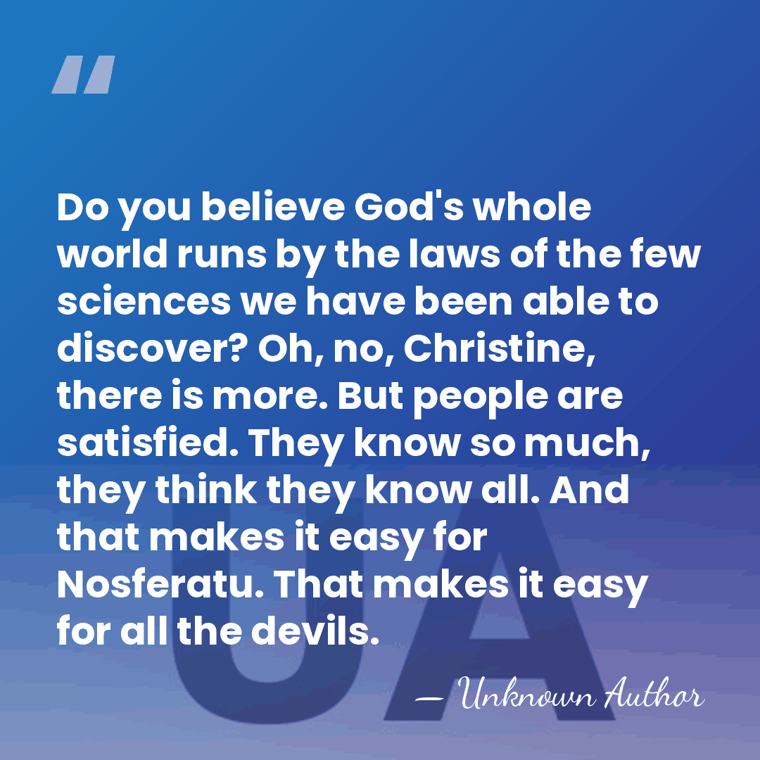 Do you believe God's whole world runs by the laws of the&hellip; - Unknown Author
