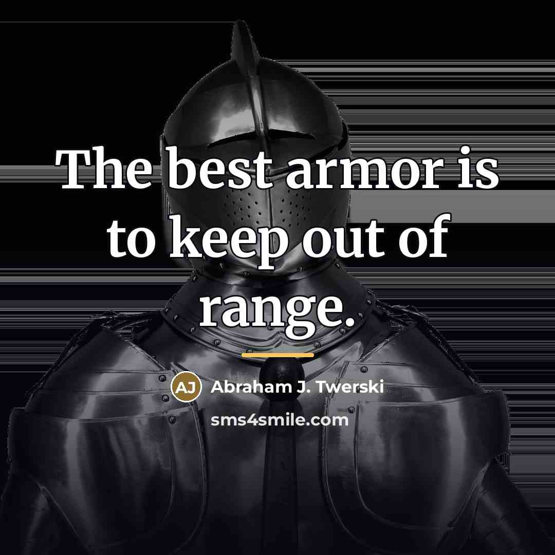 “The best armor is to keep out of range.…” quote by Abraham J. Twerski