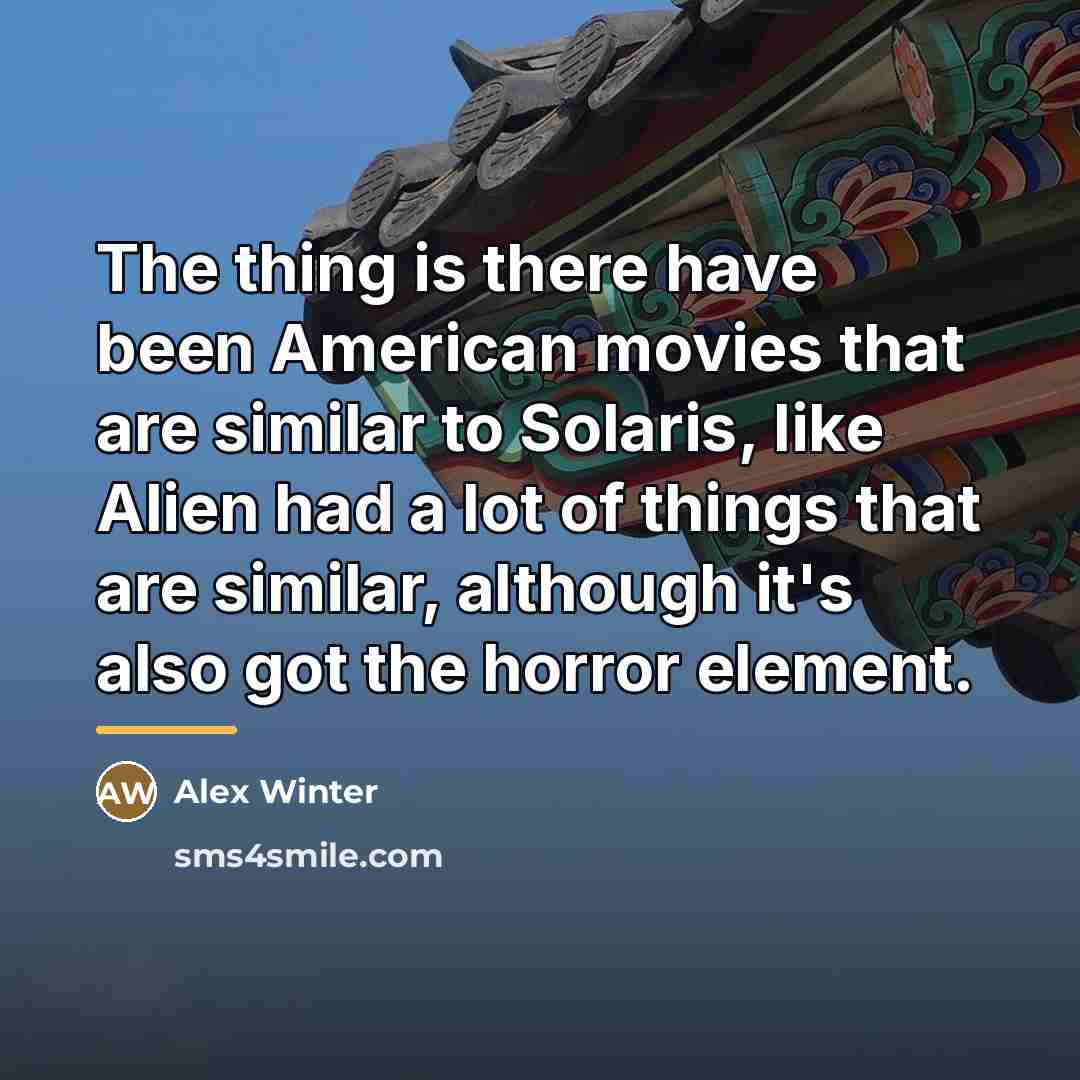 “The thing is there have been American movies that are…” quote by Alex Winter