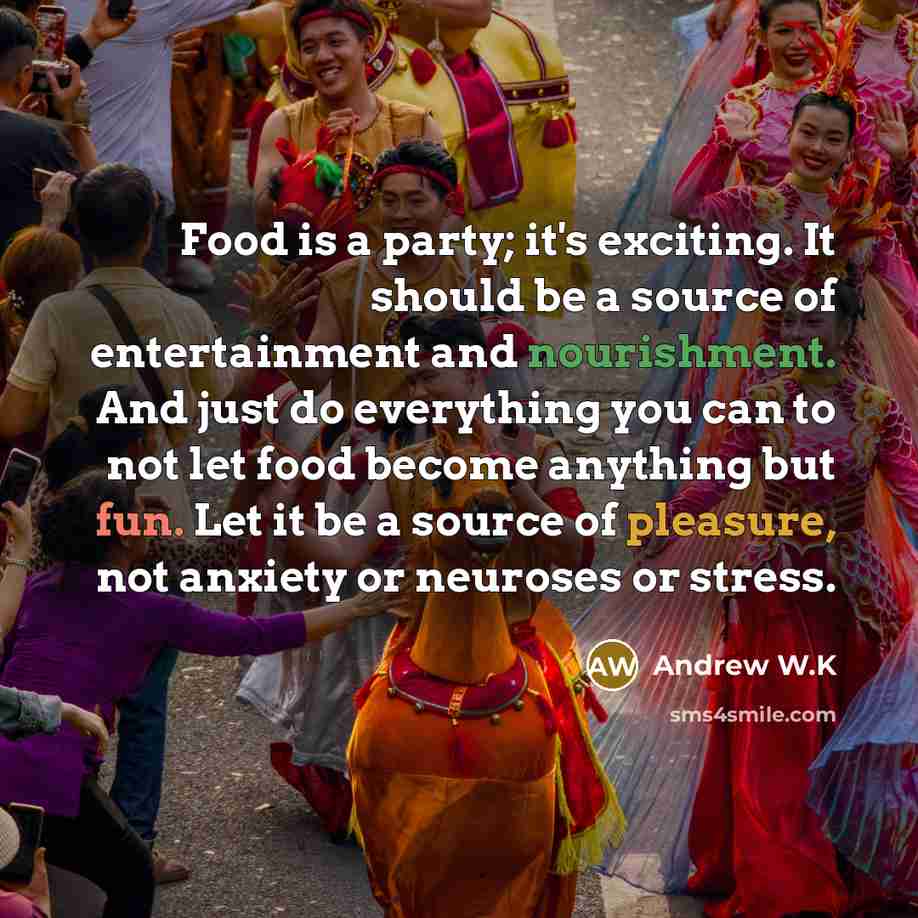 “Food is a party; it's exciting. It should be a…” quote by Andrew W.K