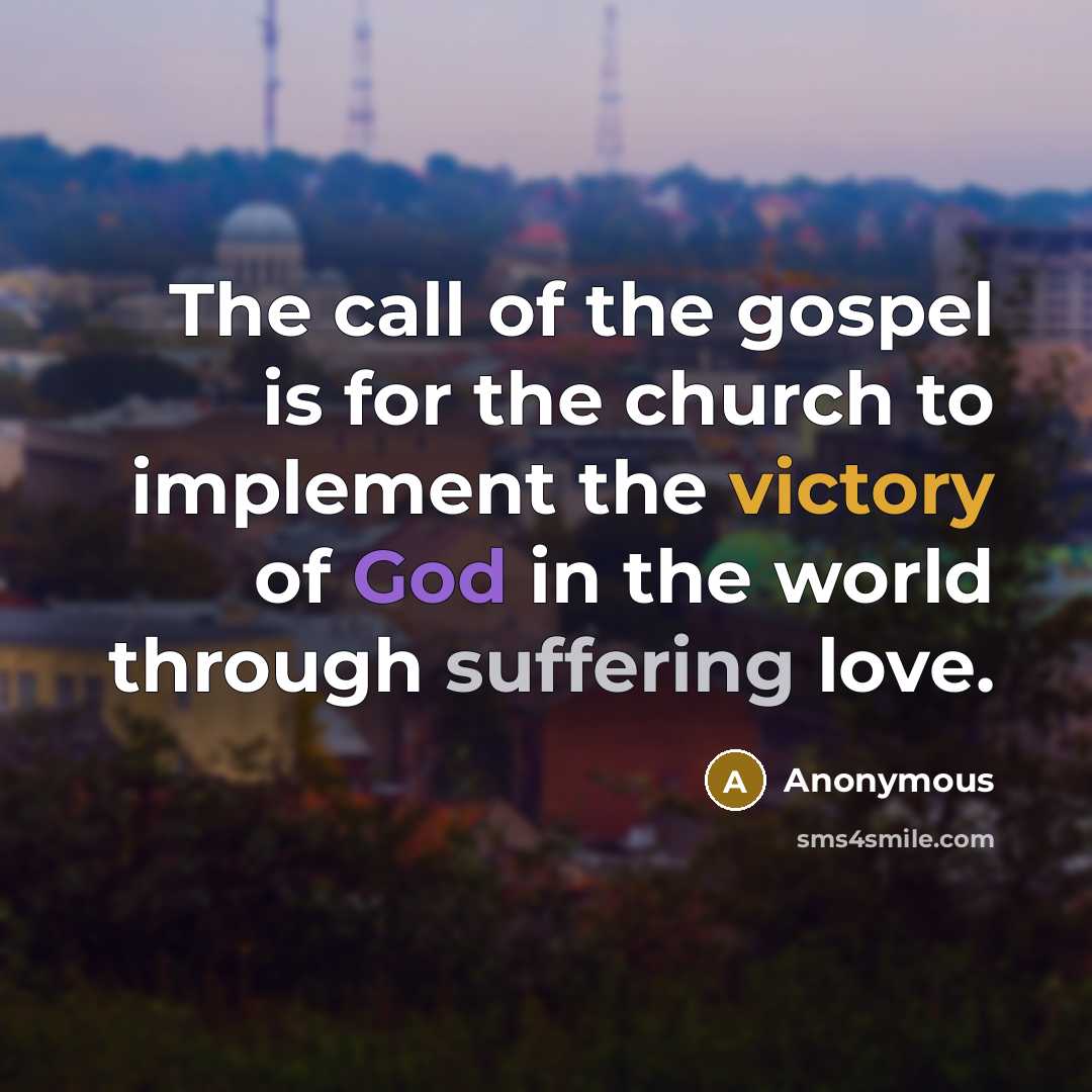 “The call of the gospel is for the church to…” quote by Anonymous