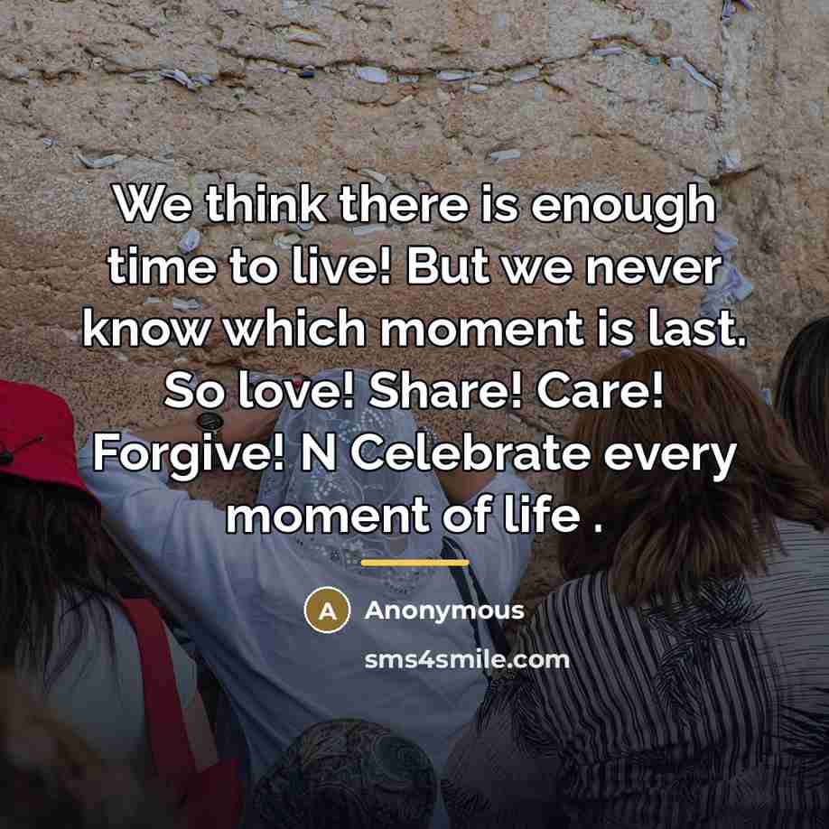 “We think there is enough time to live! But we…” quote by Anonymous