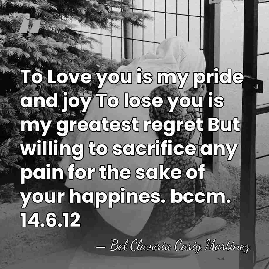 To Love you is my pride and joy To lose you is&hellip; - Bel Claveria Carig Martinez
