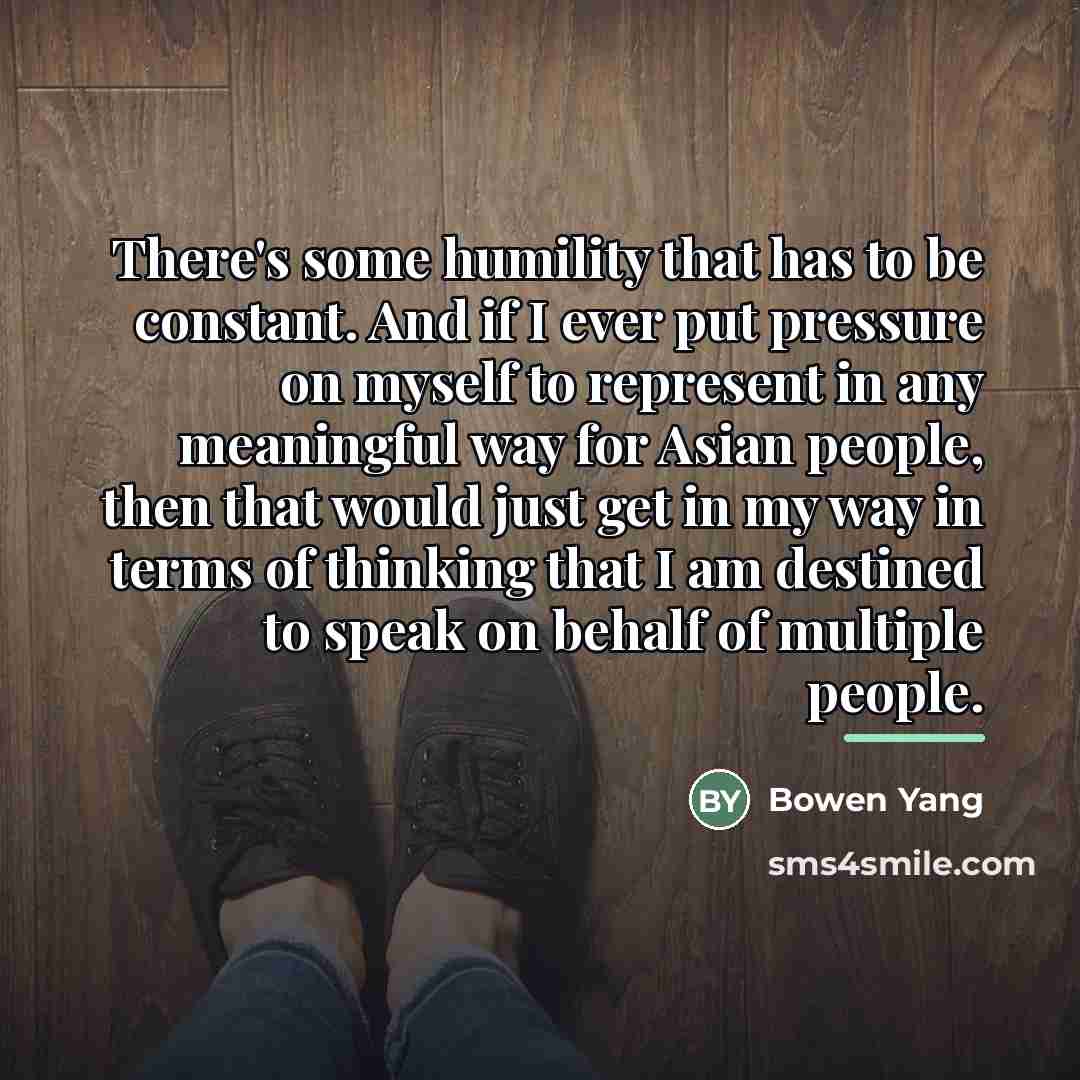 “There's some humility that has to be constant. And if…” quote by Bowen Yang