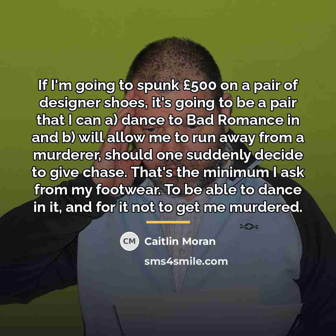 “If I'm going to spunk £500 on a pair of…” quote by Caitlin Moran