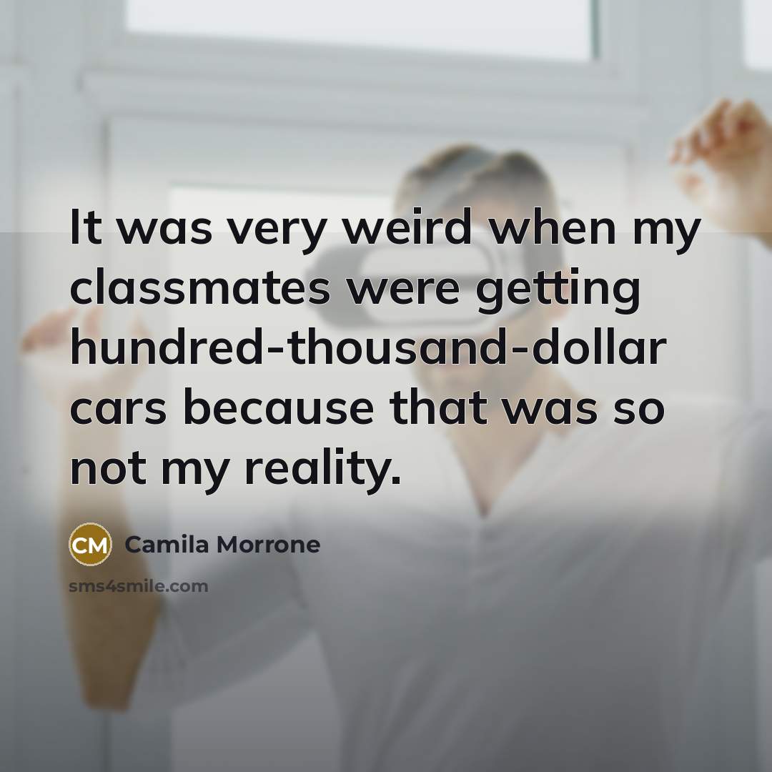 “It was very weird when my classmates were getting hundred-thousand-dollar…” quote by Camila Morrone