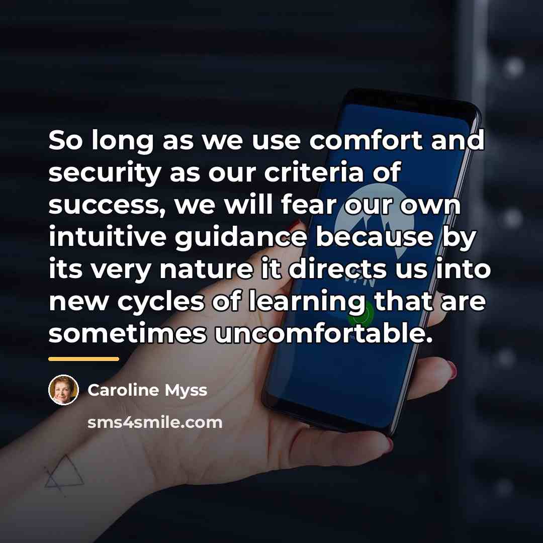 “So long as we use comfort and security as our…” quote by Caroline Myss